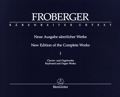 J.J. Froberger: Neue Ausgabe saemtlicher Werke Band I / Libr
