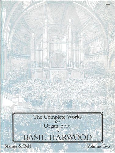 B. Harwood: The Complete Works for Organ Solo 2, Org