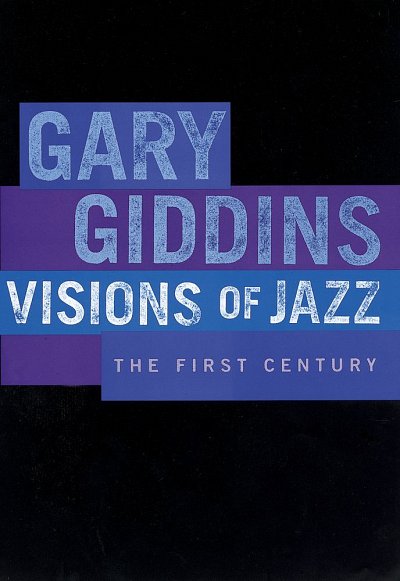 Visions Of Jazz The First Century