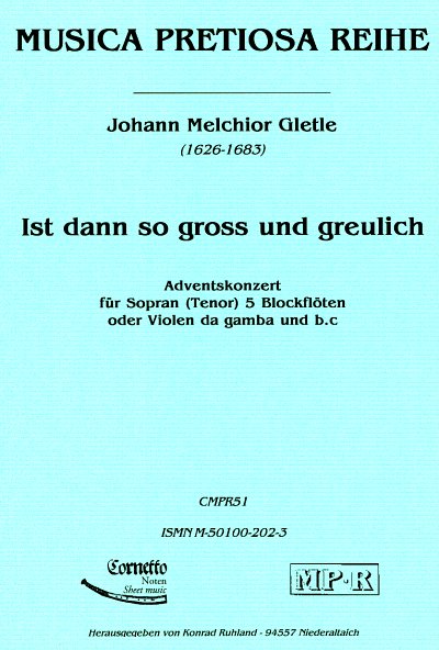 Gletle Johann Melchior: Ist dann so gross und greulich Adventskonzert für Sopran oder Tenor, 5 Blockflöten oder Viole da Gamba