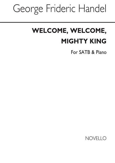 G.F. Händel: Welcome, Welcome, Mighty King, GchKlav (Chpa)