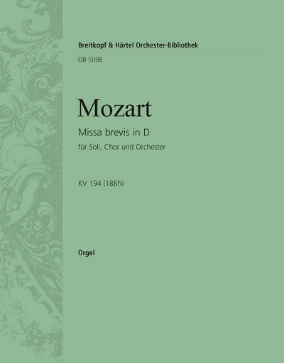 W.A. Mozart: Missa brevis in D KV 194 (1, 4GesGchOrchO (Org)