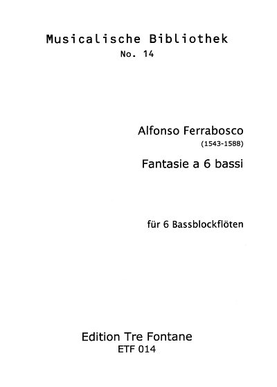 Ferrabosco, Alfonso: Fantasien fuer sechs Bassblockfloeten