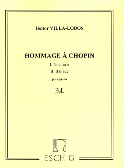 H. Villa-Lobos: Hommage A Chopin Nocturne Et Ballade P, Klav