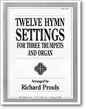 R. Proulx: Twelve Hymns for Three Trumpets and Organ