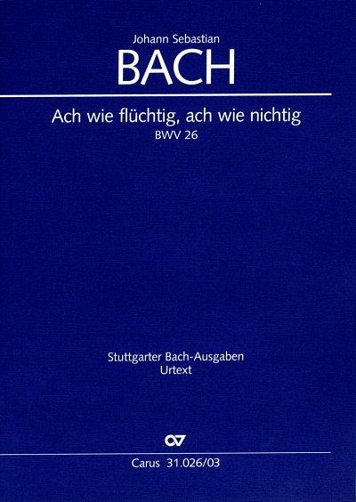 J.S. Bach: Ach wie flüchtig, ach wie nicht, 4GesGchOrch (KA)