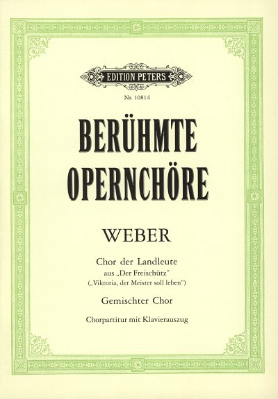 C.M. von Weber: Chor Der Landleute (Freischuetz) Beruehmte O