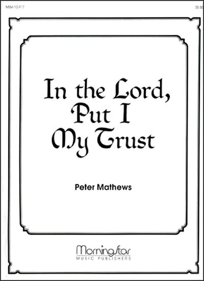 P. Mathews: In the Lord, Put I My Trust, Org
