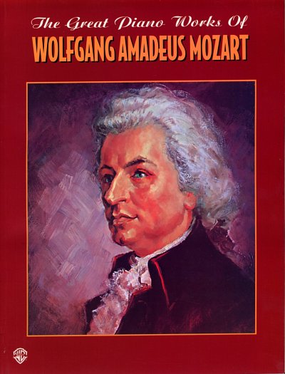 W.A. Mozart: The Great Piano Works of Wolfgang Amadeus Mozart