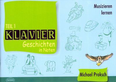 Proksch, Michael: Klavier Geschichten in Noten 1 Musizieren 