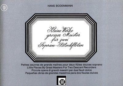 H. Bodenmann: Kleine Werke großer Meister für zwei Sopran Blockflöten Bd. 9
