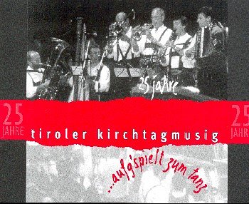 P. Moser: 25 Jahre Tiroler Kirchtagmusig