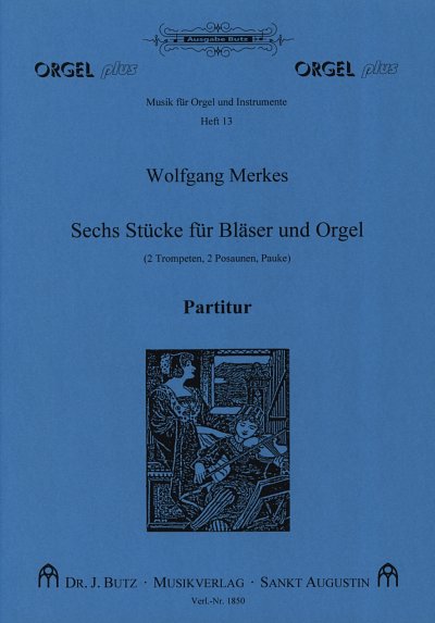Merkes Wolfgang: 6 Stuecke Fuer Blaeser Und Orgel Musik Fuer
