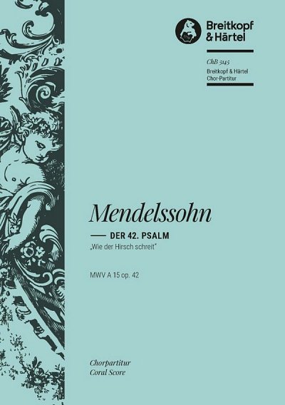 F. Mendelssohn Bartholdy: Wie Der Hirsch Schreit Nach Frisch