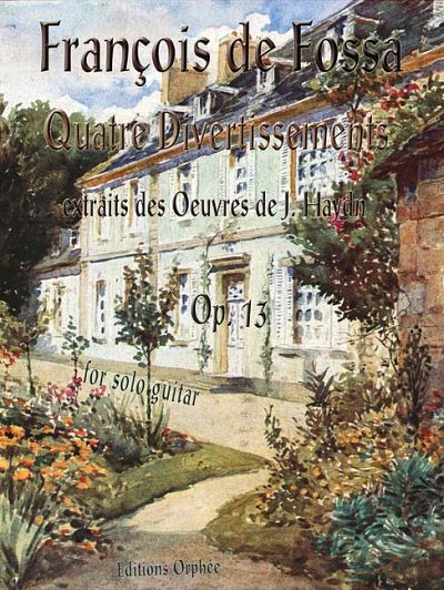 Fossa, François de: Quatre Divertissements Op.13 op. 13