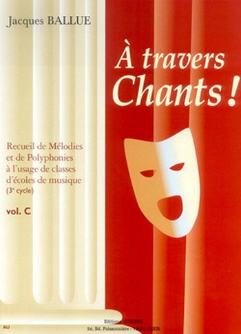 J. Ballue: A travers chants ! Volume C