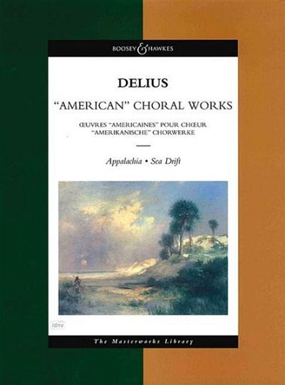 F. Delius: American Choral Works (Stp)