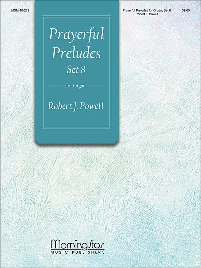 R.J. Powell: Prayerful Preludes, Set 8, Org
