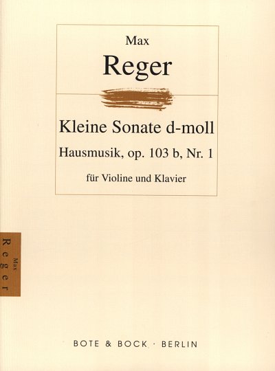 M. Reger: Kleine Sonate 1 D-Moll Hausmusik Op 103b