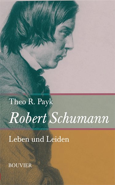T.R. Payk: Robert Schumann (Bu)