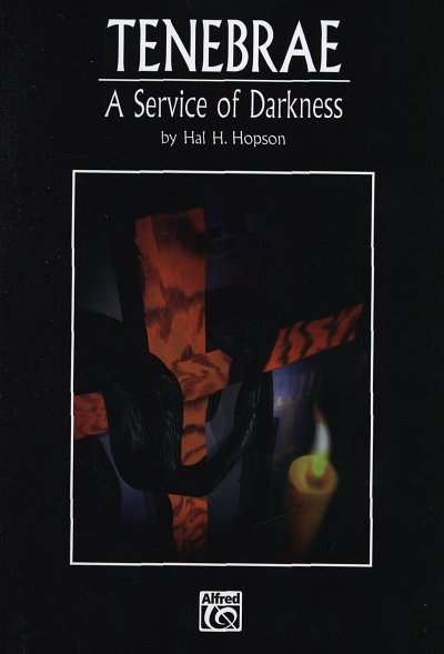 H. Hopson: Tenebrae: A Service of Darkness, GchOrg (Part.)