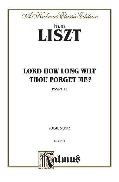 F. Liszt: Psalm 13 Lord, How Long (Bu)