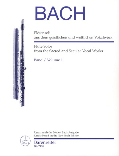 J.S. Bach: Flötensoli aus dem geistlichen und weltlichen Vokalwerk, Band I