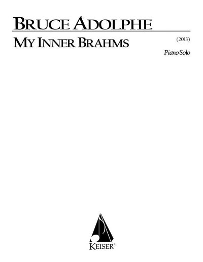 B. Adolphe: My Inner Brahms: an Intermezzo for Piano S, Klav