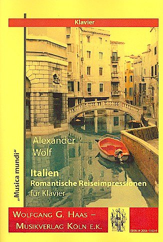 Wolf Alexander: Italien - Romantische Reiseimpressionen