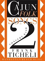 F. Ticheli: Cajun Folks Songs 2
