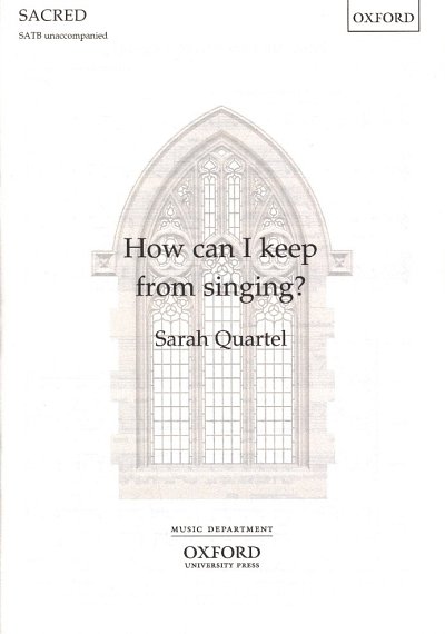 S. Quartel: How can I keep from singing? (Bu)