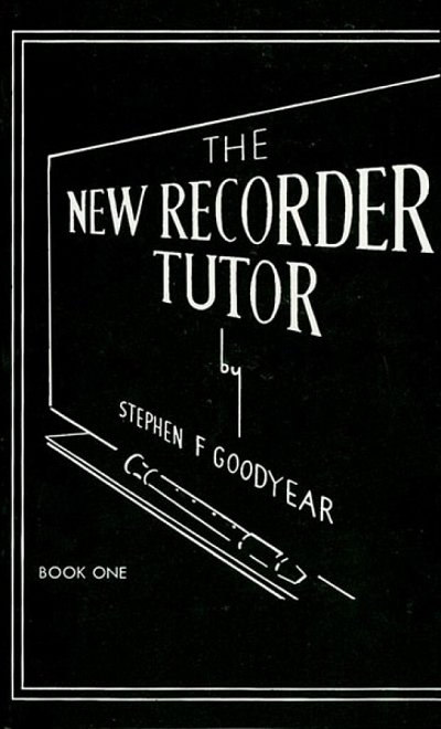 Goodyear Stephen F.: The New Recorder Tutor 1