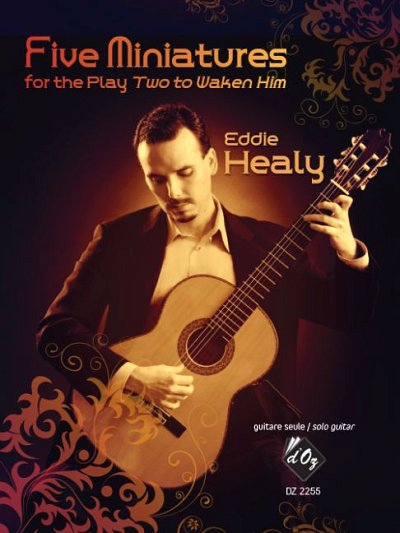 E. Healy: 5 Miniatures for the Play - Two to Waken Him?, Git