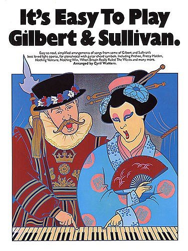 Gilbert W. S. + Sullivan A.: It's Easy To Play
