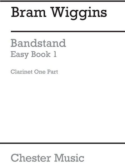 B. Wiggins: Bandstand Easy Book 1 (Clarinet 1)