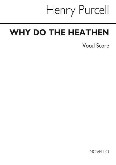 H. Purcell: Why Do The Heathen, Ch (Chpa)