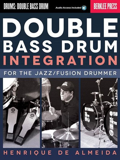 Double Bass Drum Integration: For The Jazz/fusion Drummer (book/online Audio)