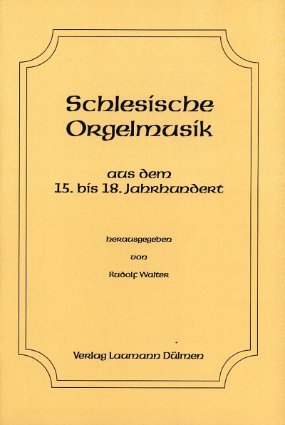 Schlesische Orgelmusik Aus Dem 15-18 Jahrhundert