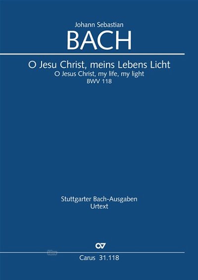 J.S. Bach: O Jesu Christ, meins Lebens Licht B-Dur BWV 118, BWV3 118.1-2 (1736/37 bzw, 1, Hälfte der 1740er Jahre)