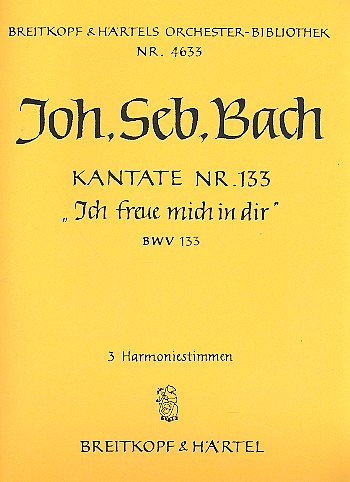 J.S. Bach: Kantate 133 Ich Freue Mich In Dir Bwv 133