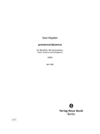 Hayden, Sam: presence/absence Bassflöte, Baritonsaxophon, Viola, Gitarre und Schlagwerk (2000)