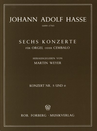J.A. Hasse: Sechs Konzerte (Nr.5-6), Org/Cemb