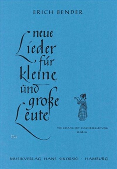 Bender Erich: Neue Lieder Fuer Kleine + Gross