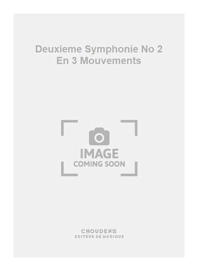 Deuxieme Symphonie No 2 En 3 Mouvements, Sinfo