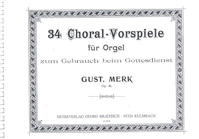 G. Merk: 34 Choralvorspiele op.41  , Org