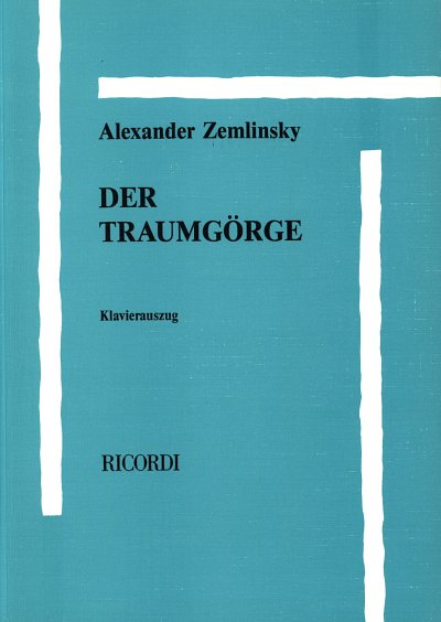 A. v. Zemlinsky: Der Traumgörge, GsGchOrch (KA)