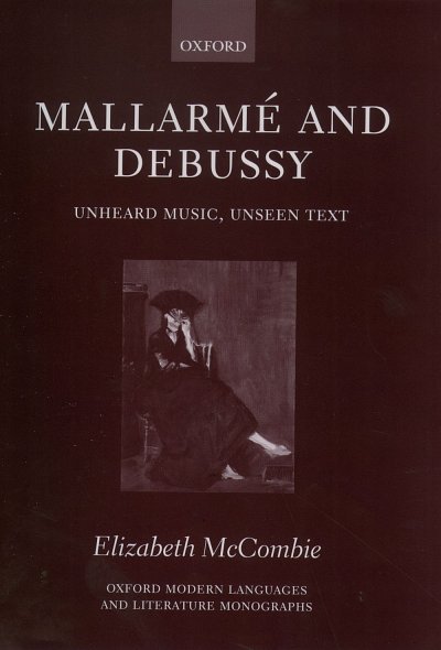 Mallarme and Debussy Unheard Music, Unseen Text (Bu)