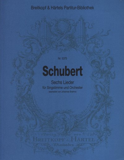 F. Schubert: Sechs Lieder fuer. Singst. und Orchester (Part.