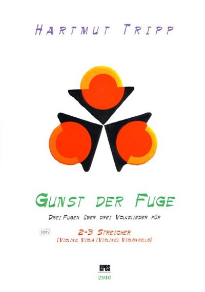 H. Tripp: Gunst Der Fuge - 3 Fugen Ueber 3 Volkslieder