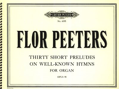 F. Peeters: 30 kurze Praeludien op. 95 fuer Orgel